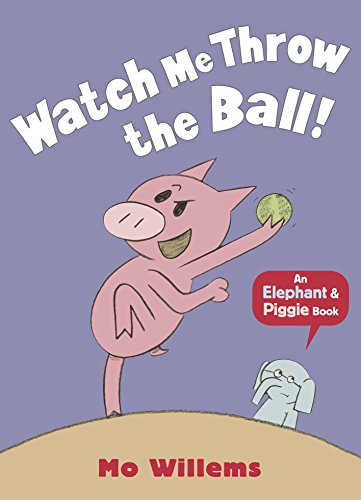 Watch Me Throw the Ball! (Elephant and Piggie) von WALKER BOOKS